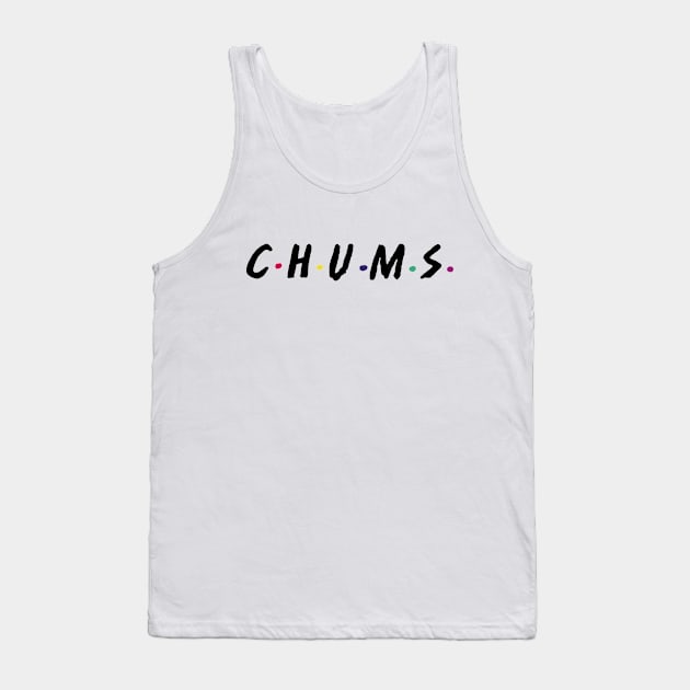 C.H.U.M.S Tank Top by familiaritees